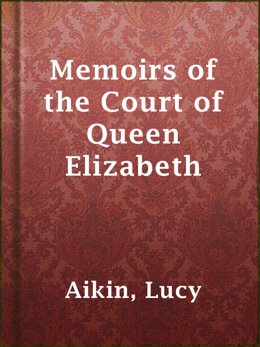 Upplýsingar um Memoirs of the Court of Queen Elizabeth eftir Lucy Aikin - Til útláns